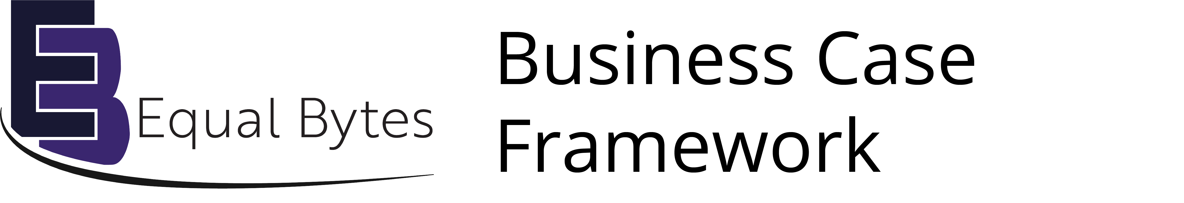 Business Case Framework Heading including Equal Bytes logo